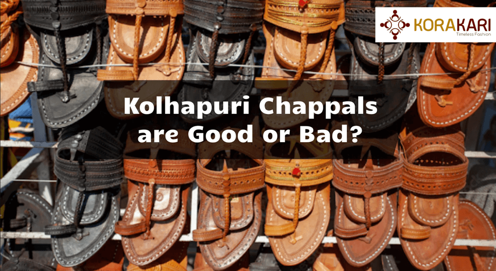 Kolhapuri Chappals Good or Bad