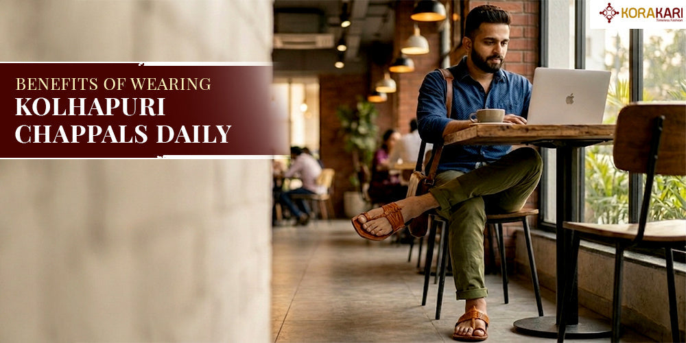 Benefits of Wearing Kolhapuri Chappals Daily