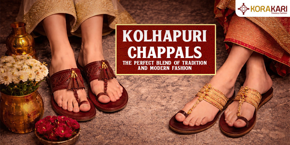 Kolhapuri Chappals: The Perfect Blend of Tradition and Modern Fashion